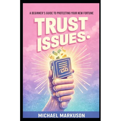 Trust Issues: A Beginner's Guide to Protecting Your New Fortune