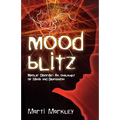 Mood Blitz: Bipolar Disorder: An Onslaught of Mania and Depression