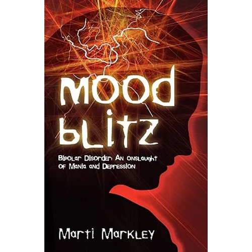 Mood Blitz: Bipolar Disorder: An Onslaught of Mania and Depression - Paperback