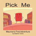 Pick Me: Maurice's First Adventure