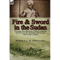 Fire and Sword in the Sudan: Personal Recollections of Both Fighting and Serving the Mahdists During the Later 19th Century