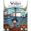 Walter The World's Worst Pirate: Teaching children to be who they are.
