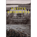 Native Foodways: Indigenous North American Religious Traditions and Foods