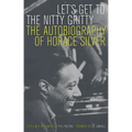 Let's Get to the Nitty Gritty: The Autobiography of Horace Silver