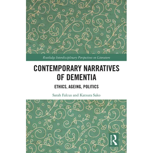 Contemporary Narratives of Dementia: Ethics, Ageing, Politics
