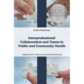 Interprofessional Collaboration and Teams in Public and Community Health