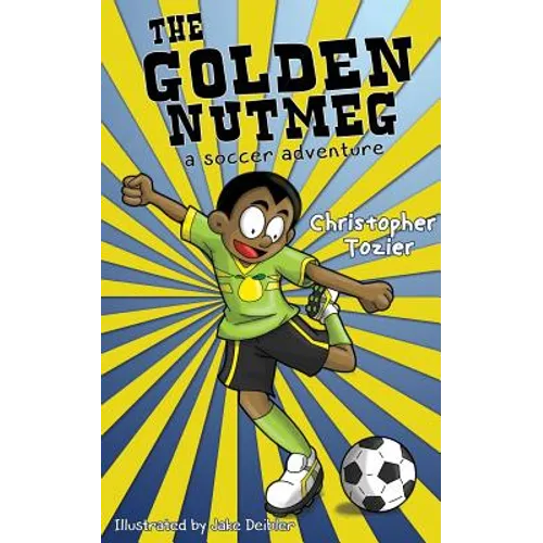 The Golden Nutmeg: A Soccer Adventure
