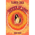 Flower Child in the Summer of Love: A spiritual seeker's sixties psychedelic saga