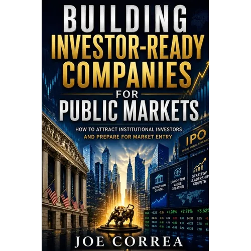 Building Investor-Ready Companies for Public Markets: How to Attract Institutional Investors and Prepare for Market Entry