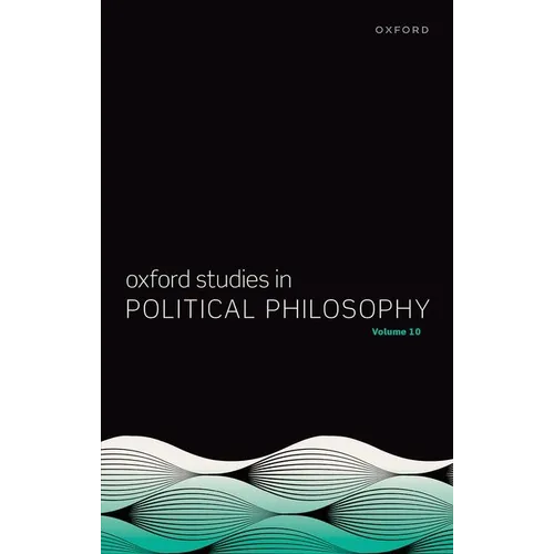 Oxford Studies in Political Philosophy Volume 10