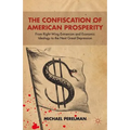 The Confiscation of American Prosperity: From Right-Wing Extremism and Economic Ideology to the Next Great Depression