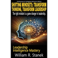 Shifting Mindsets: Transform Thinking, Transform Leadership - The right mindset is a game-changer in leadership.: Elevating Skills, Mindsets, and Stre