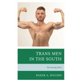 Trans Men in the South: Becoming Men