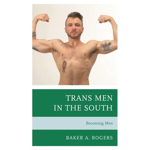Trans Men in the South: Becoming Men