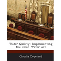 Water Quality: Implementing the Clean Water ACT