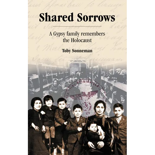 Shared Sorrows: A Gypsy Family Remembers the Holocaust