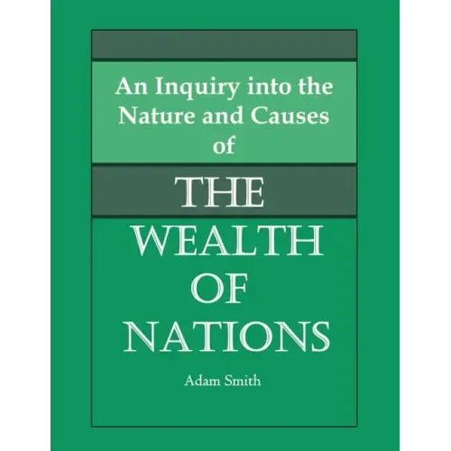 An Inquiry into the Nature and Causes of the Wealth of Nations