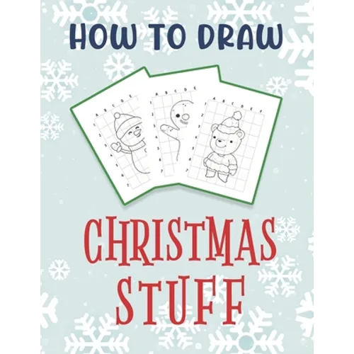 How To Draw Christmas Stuff: Easy Drawing And Coloring Activity Book for Kids featuring Christmas Characters