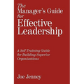 The Manager's Guide for Effective Leadership: A Self Training Guide for Building Superior Organizations