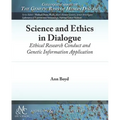 Science and Ethics in Dialogue: Ethical Research Conduct and Genetic Information Application
