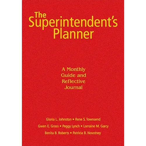 The Superintendent′s Planner: A Monthly Guide and Reflective Journal