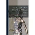 Louisiana law of oil and Gas: Jurisprudence, State and Federal: Statutes, Forms, Rules of the Department of Conservation Complete