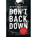 Don't Back Down: A True Story of Perseverance Through Faith, Determination and a Positive Attitude