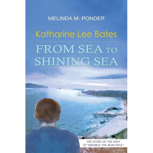 Katharine Lee Bates: From Sea to Shining Sea