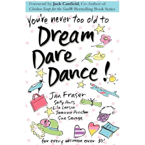 You're Never Too Old to Dream Dare Dance!