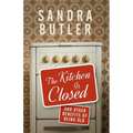 The Kitchen Is Closed: And Other Benefits of Being Old