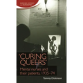 'Curing Queers': Mental Nurses and Their Patients, 1935-74
