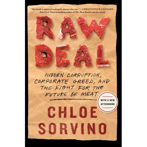 Raw Deal: Hidden Corruption, Corporate Greed, and the Fight for the Future of Meat