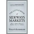 The Little Book of Sideways Markets: How to Make Money in Markets That Go Nowhere