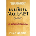The Business Alchemist: A Road Map to Authentic and Inspirational Leadership
