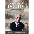More Than a Doctor: The Extraordinary Life of Samuel Ulysses Rodgers