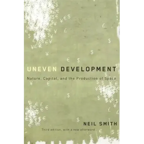 Uneven Development: Nature, Capital, and the Production of Space