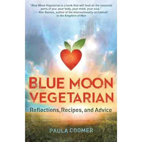 Blue Moon Vegetarian: Reflections, Recipes, and Advice