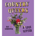 Country Queers: A Love Letter
