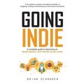 Going Indie: A complete guide to becoming an independent software developer