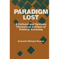 Paradigm Lost: Cultural and Systems Theoretical Critique of Political Economy