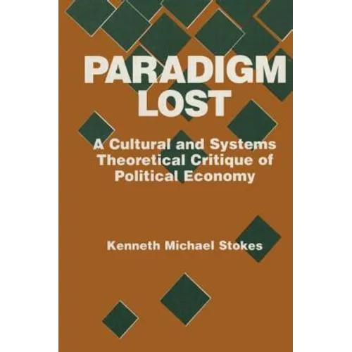 Paradigm Lost: Cultural and Systems Theoretical Critique of Political Economy