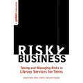 Risky Business: Taking and Managing Risks in Library Services for Teens