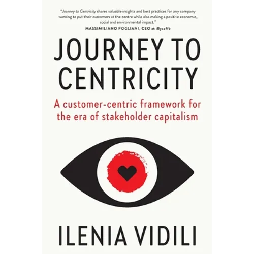 Journey To Centricity: A customer-centric framework for the era of stakeholder capitalism