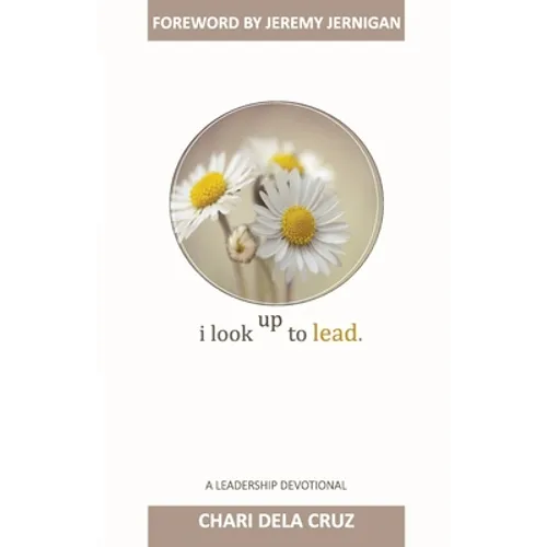 I Look Up to Lead: A Leadership Devotional