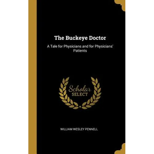 The Buckeye Doctor: A Tale for Physicians and for Physicians' Patients