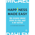Happiness Made Easy: The Science-Based Steps to Feel Just a Bit Better