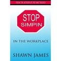 Stop Simpin In The Workplace