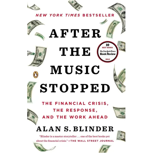 After the Music Stopped: The Financial Crisis, the Response, and the Work Ahead