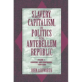 Slavery, Capitalism, and Politics in the Antebellum Republic: Volume 1, Commerce and Compromise, 1820 1850