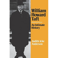 William Howard Taft: An Intimate History